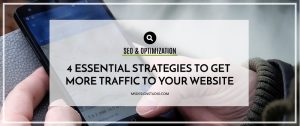 4 Essential Strategies to get More Traffic to your Website