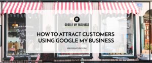 How to Attract Customers using Google My Business