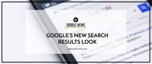 Google’s New Search Results Look