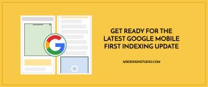 Get Ready for the Latest Google Mobile First Indexing Update