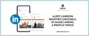 LinkedIn Alert: Carousels, In-Image Linking, and Profile Videos will be removed on Dec 14th, 2023