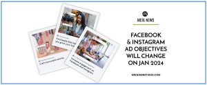 Facebook & Instagram Ad Objectives Will Change On Jan 2024