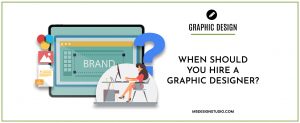 When Should You Hire a Graphic Designer