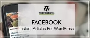 Facebook Instant Articles for WordPress