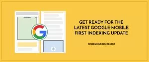 Get Ready for the Latest Google Mobile First Indexing Update