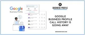 Google Business Profile Call History Is Going Away